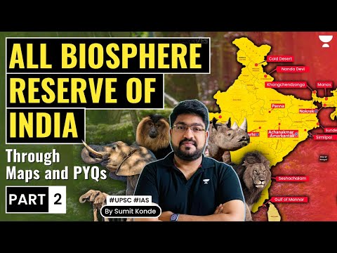 PART 2 - All Biosphere Reserve of India | UPSC IAS 2023/24 | Geography & Environment