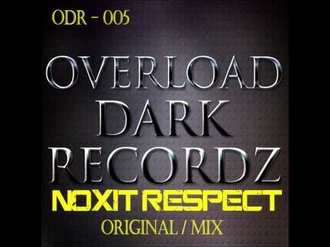 Noxit - Respect - Original Mix - Out Now On Overload Dark