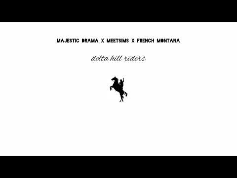 Majestic Drama x French Montana x Meetsims - Delta Hill Riders
