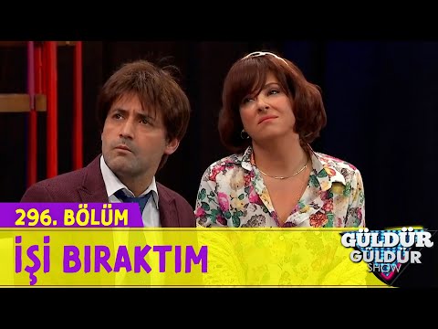 İşi Bıraktım - 296.Bölüm (Güldür Güldür Show)