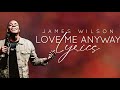LOVE ME ANYWAY | Lyric Video |James Wilson  #apostolicmusic #originals