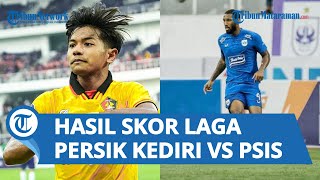 Raih Hasil Minor saat Lawatannya ke Semarang, Persik Kediri Dibekuk 1-2 oleh PSIS Semarang