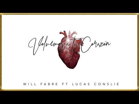 Volvemos a Tu Corazón - Will Fabre (Feat. Lucas Conslie)