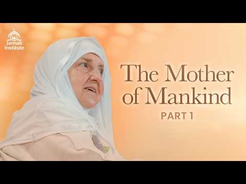 The Mother of Mankind | Unnamed Ep. 01 | Ramadan Series with Dr. Haifaa Younis | Jannah Institute |
