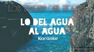 Lo Del Agua Al Agua (Karaoke) | Los Tigres del Norte