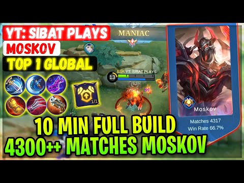 MANIAC!! 4300++ Matches 10 MIN FULL Build [ Top 1 Global Moskov ] YT: SIBAT PLAYS - Mobile Legends