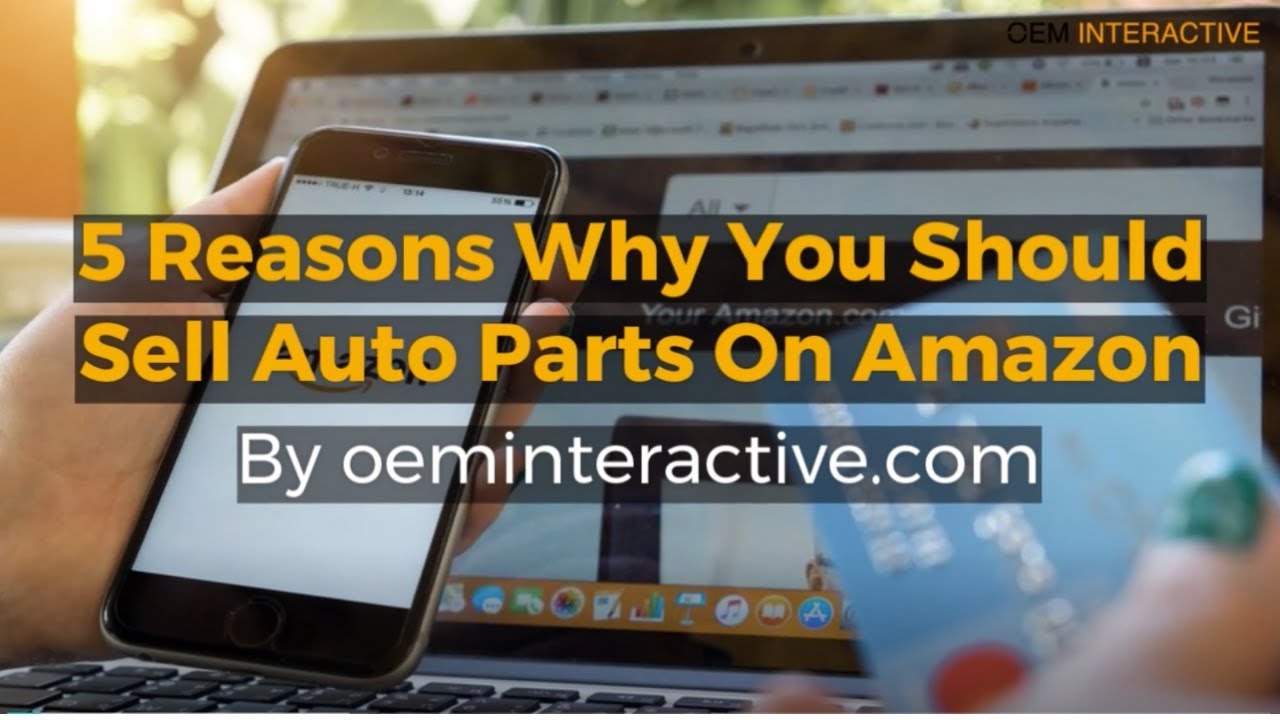 5 Reasons why you should sell auto parts on Amazon 2021