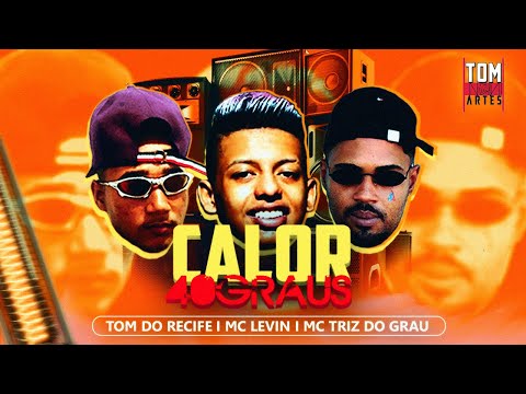 MC TOM DO RECIFE, MC TRIZ DO GRAU Feat. MC LEVIN - CALOR 40 GRAUS ( BREGÃ FUNK 2021 )