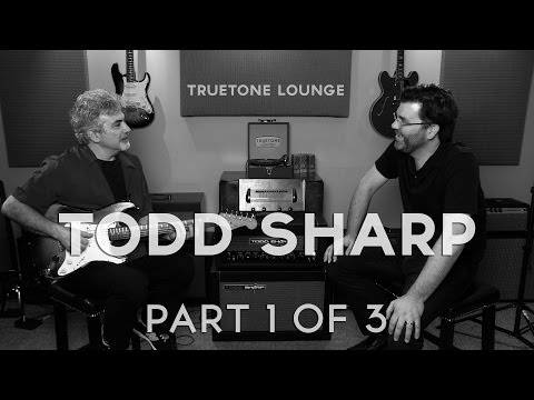 Todd Sharp (of Todd Sharp Amps)  | Truetone Lounge