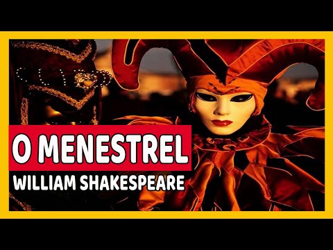 O MENESTREL - WILLIAM SHAKESPEARE