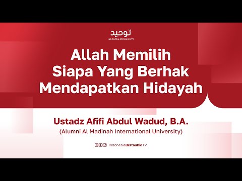 Allah Yang Memilih Siapa yang Berhak Mendapatkan Hidayah