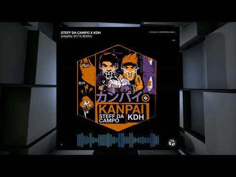 STEFF DA CAMPO X KDH - KANPAI (KTTK Remix)