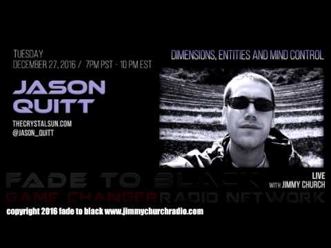 Ep. 580 FADE to BLACK Jimmy Church w/ Jason Quitt : Interdimensional Time Traveler : LIVE
