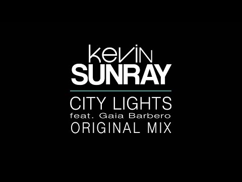 Kevin Sunray feat. Gaia Barbero - City Lights (Original Mix) [2012]