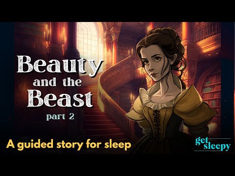 Beauty and the Beast Sleepy Story | Part 2 | Fairytale Bedtime Story