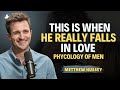 How Men Fall In Love 7 Surprising Truths About The Male Brain Matthew Hussey Relationship Advice