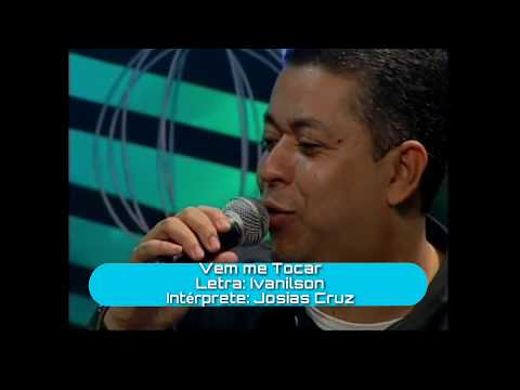 Vem Me Tocar Senhor - Josias Cruz