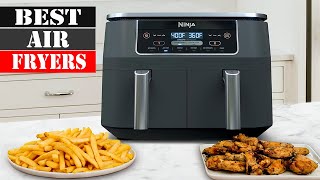 The 10 Best Air Fryers 2026