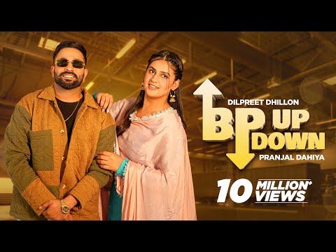 BP UP DOWN- Dilpreet Dhillon ft Pranjal Dahiya | Desi Crew | Mandeep Maavi| Latest Punjabi Song 2023