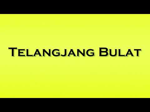 Pronunciation of Telangjang Bulat