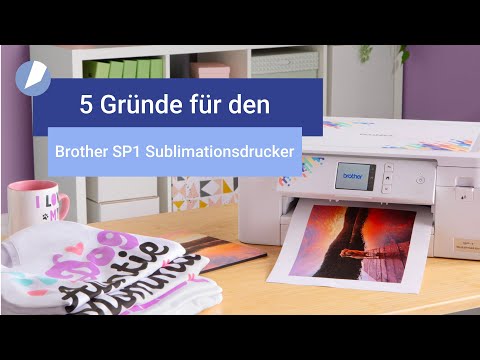 5 Gründe für den Brother SP1 Sublimationsdrucker
