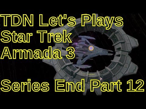 TDN Let's Plays Star Trek Armada 3 Series End Part 12 - Rebuilding