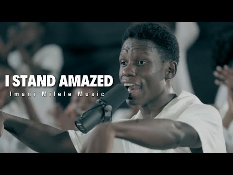 Imani Milele Choir | I Stand Amazed (How Marvelous)