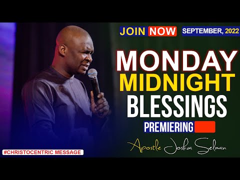 MONDAY MIDNIGHT BLESSINGS,  5TH SEPTEMBER 2022 - APOSTLE JOSHUA SELMAN | Good Word Before You Sleep