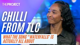 Chilli From TLC: What The Song &#39;Waterfalls&#39; Is Actually About