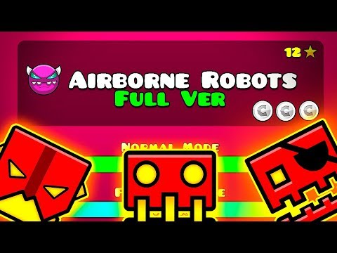 😱AIRBORNE ROBOTS FULL VERSION BY: SLOTHBLOCK || Geometry Dash 2.11