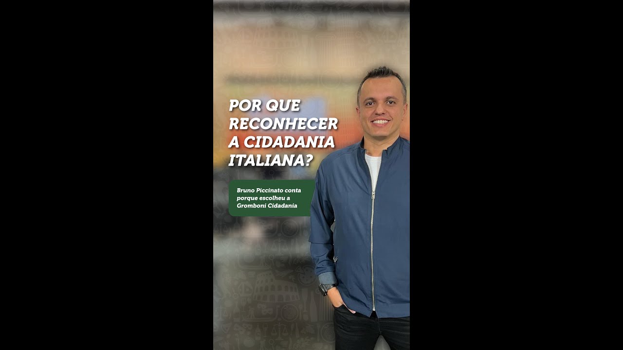 Por que reconhecer sua Cidadania com a Gromboni Cidadania