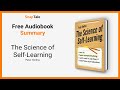 The Science of Self-Learning by Peter Hollins: 10 Minute Summary