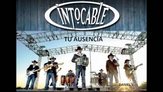 Intocable - Tu Ausencia