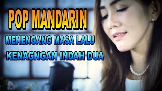 Download lagu MENGENANG MASA LALU VS KENANGAN INDAH DUA - POP MANDARIN mp3