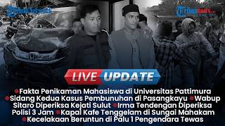 LIVE UPDATE: 7 Fakta Penikaman Mahasiswa di Unpatti, Sidang Pembunuhan Koperasi di Pasangkayu