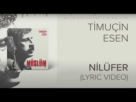 Timuçin Esen - Nilüfer ('Müslüm Baba' Orijinal Film Müzikleri)(Lyric Video)