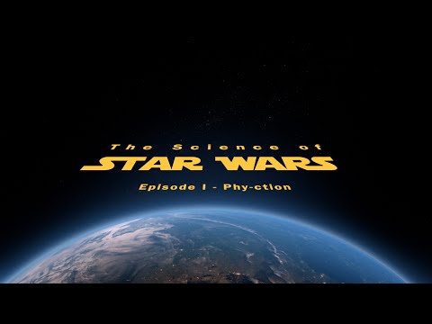 The Science of Star Wars - Episode I 'Phy-ction'