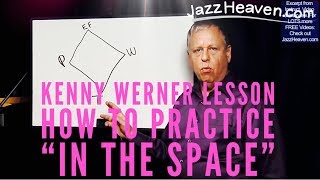 *Jazz Instruction Video* with Master KENNY WERNER: How to Practice in the Space