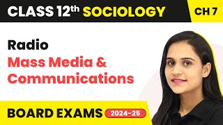 Radio - Mass Media & Communications | Class 12 Sociology Chapter 7 | CBSE 2024-25