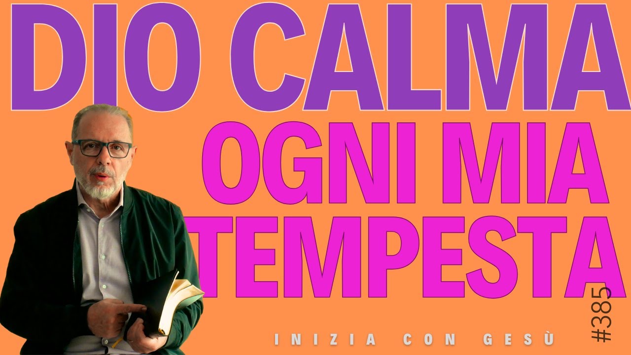 INIZIA CON GESÙ - "Dio calma ogni mia tempesta"