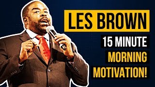 Les Brown&#39;s 15 Minute Morning Motivational Speech