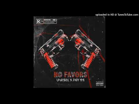 UNREBEL X PAPI YIYI - NO FAVORS
