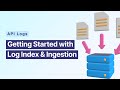 How To Ingest API Logs Get Started With Index