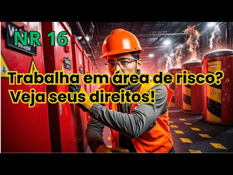 NR 16 - Como Funciona e Quem Tem Direito ao Adicional de Periculosidade