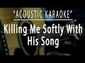 Killing me softly with his song - Acoustic karaoke (Fugees)