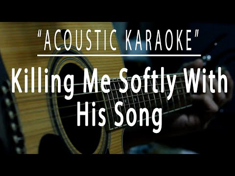 Killing me softly with his song - Acoustic karaoke (Fugees)