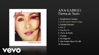 Ana Gabriel - Es el Amor Quien Llega (Cover Audio)