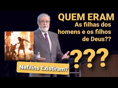 Quem São os Filhos de Deus e as Filhas dos Homens em Gênesis 6? Gigantes NEFILINS Augustus Nicodemus