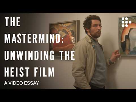 Video essay: “THE MASTERMIND: Unwinding the Heist Film”