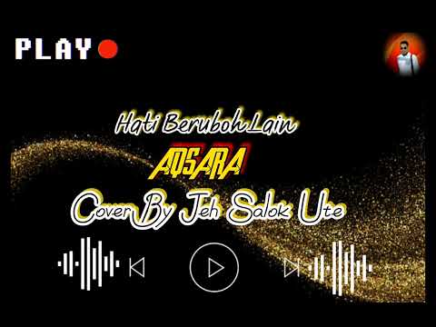 Hati beruboh Lain.. Aqsara.. Cover by Jeh Salok Ute...
